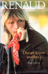 1985, 
"Dès que le vent soufflera...", 
Régis Lefèvre, 
Édition du Club France Loisirs.