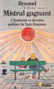 1986, 
"Mistral gagnant", 
Renaud, 
Editions Point Virgule,
il y a eu différentes impressions (voir quatrième de couverture) :

1) Imp. en France 2.86
2) Imp. en France 2.86-2
3) Imp. en France 2.86-3
4) Imp. en France 2.86-4