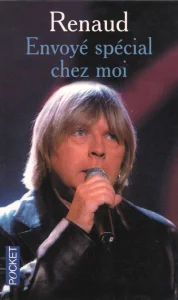 1999, 
"Renaud, envoyé spécial chez moi", 
Renaud, 
livre de poche, 
Éditions Ramsay.