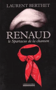 2002, 
"Renaud, le spartacus de la chanson française", 
Laurent Berthet, 
Éditions Christian Pirot.