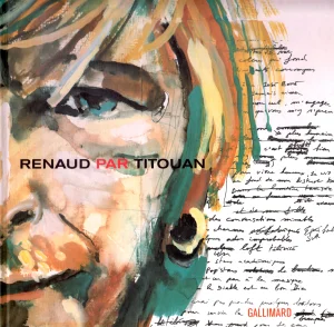 2002, 
"Renaud vu par Titouan", 
Renaud et Titouan Lamazou, 
Éditions Gallimard.