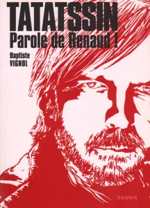 2006, 
"Tatatssin, parole de Renaud !", 
Baptiste Vignol, 
Éditions Tournon.