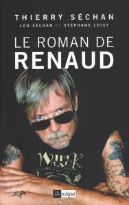 2019,
"Le roman de Renaud",
Thierry Séchan, Lou Séchan et Stéhane Loisy,
édition revue et augmantée,
Éditions de l'Archipel.