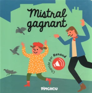 2019,
"Mistral gagnant",
livre musical pour enfants,
IS et Stéphanie Ribot,
Éditions Pimchou.