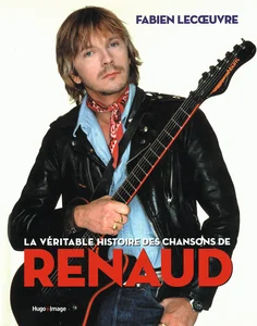 2019,
"La véritable histoire des chansons de Renaud",
Fabien Lecoeuvre,
Hugo-Image.