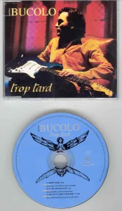 1995,
CD 3 titres,
"Trop tard" / "La vie devant toi" / "qu'est-ce que t'attends".